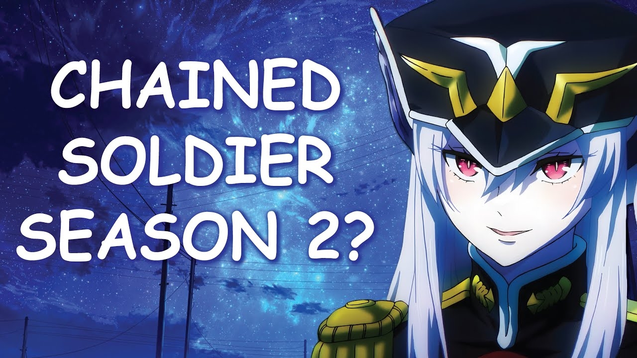 Chained Soldier Season 2 Potential Release Date YouTube