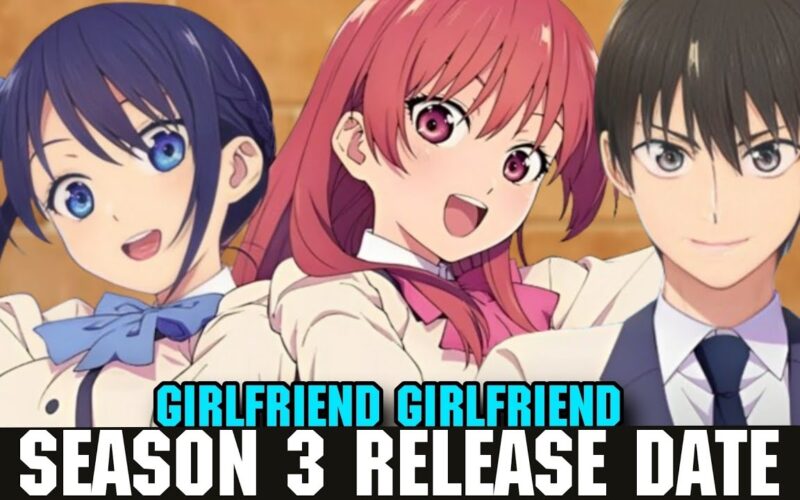 GIRLFRIEND GIRLFRIEND SEASON 3 RELEASE DATE Kanojo Mo Kanojo Season 3 YouTube
