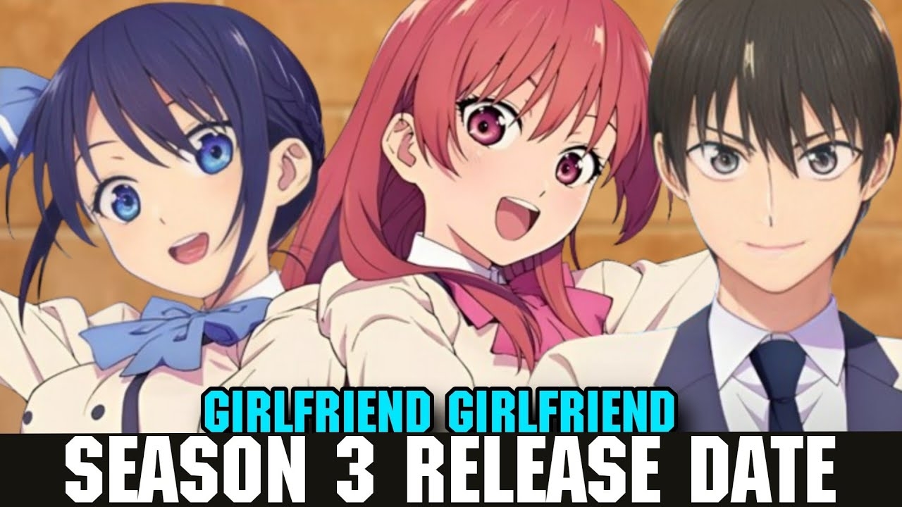 GIRLFRIEND GIRLFRIEND SEASON 3 RELEASE DATE Kanojo Mo Kanojo Season 3 YouTube
