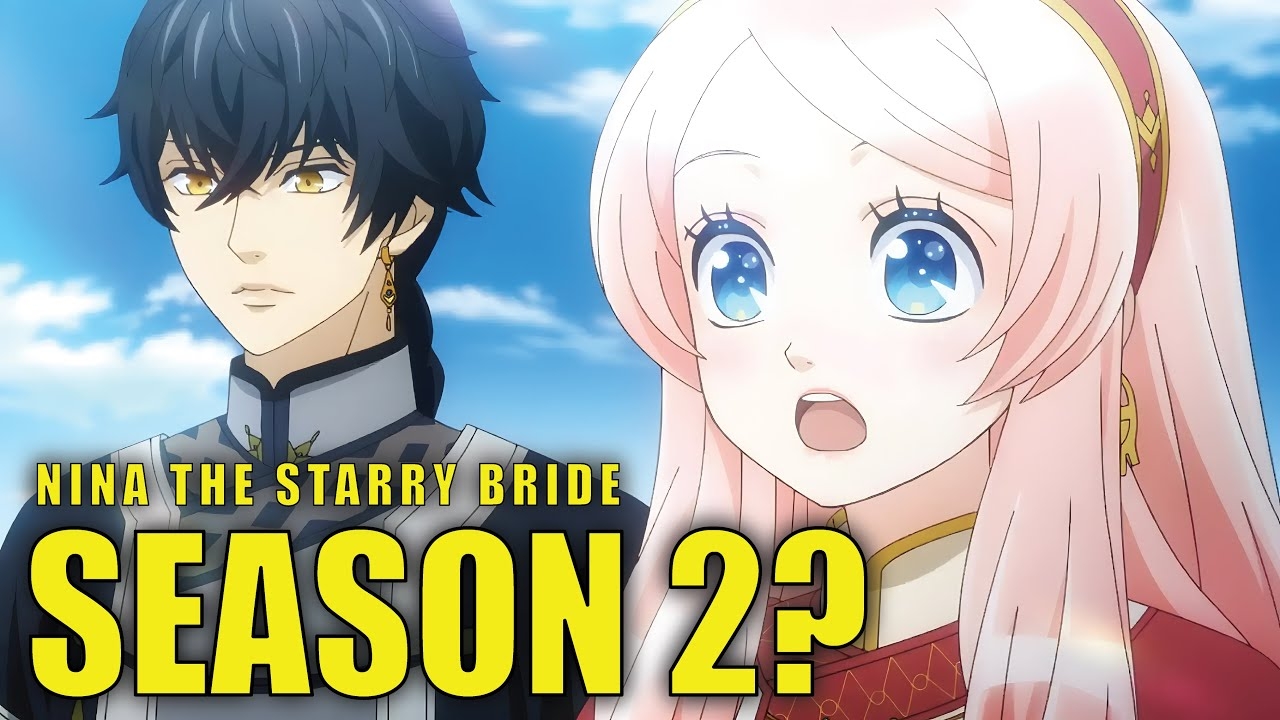 Nina The Starry Bride Season 2 Potential Release Date YouTube