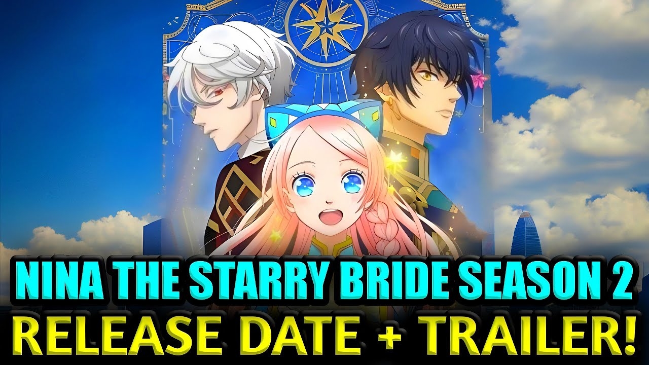Nina The Starry Bride Season 2 Release Date What We Know So Far YouTube