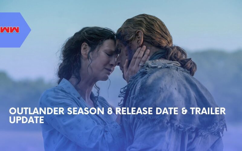 Outlander Season 8 Release Date Trailer Update
