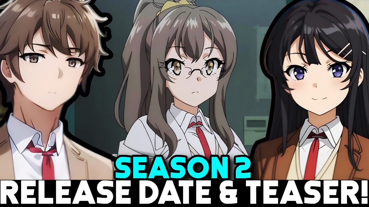 RASCAL DOES NOT DREAM SEASON 2 RELEASE DATE PV Bunny Girl Senpai University Arc YouTube