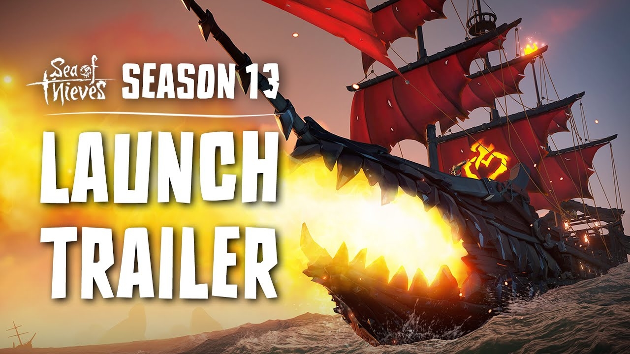 Sea Of Thieves Season 13 Official Launch Trailer YouTube