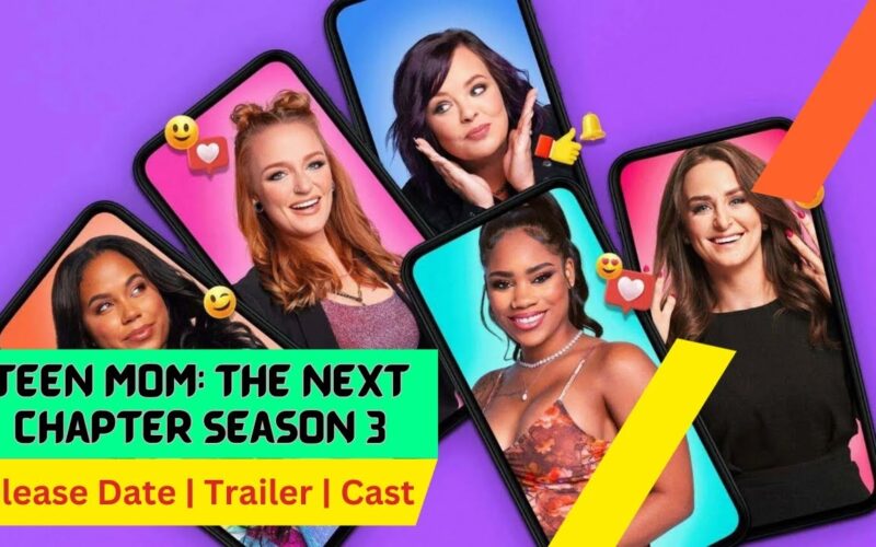 Teen Mom The Next Chapter Season 3 Release Date Trailer Cast Expectation Ending Explained YouTube
