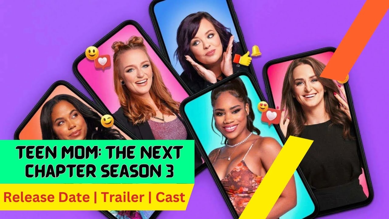 Teen Mom The Next Chapter Season 3 Release Date Trailer Cast Expectation Ending Explained YouTube