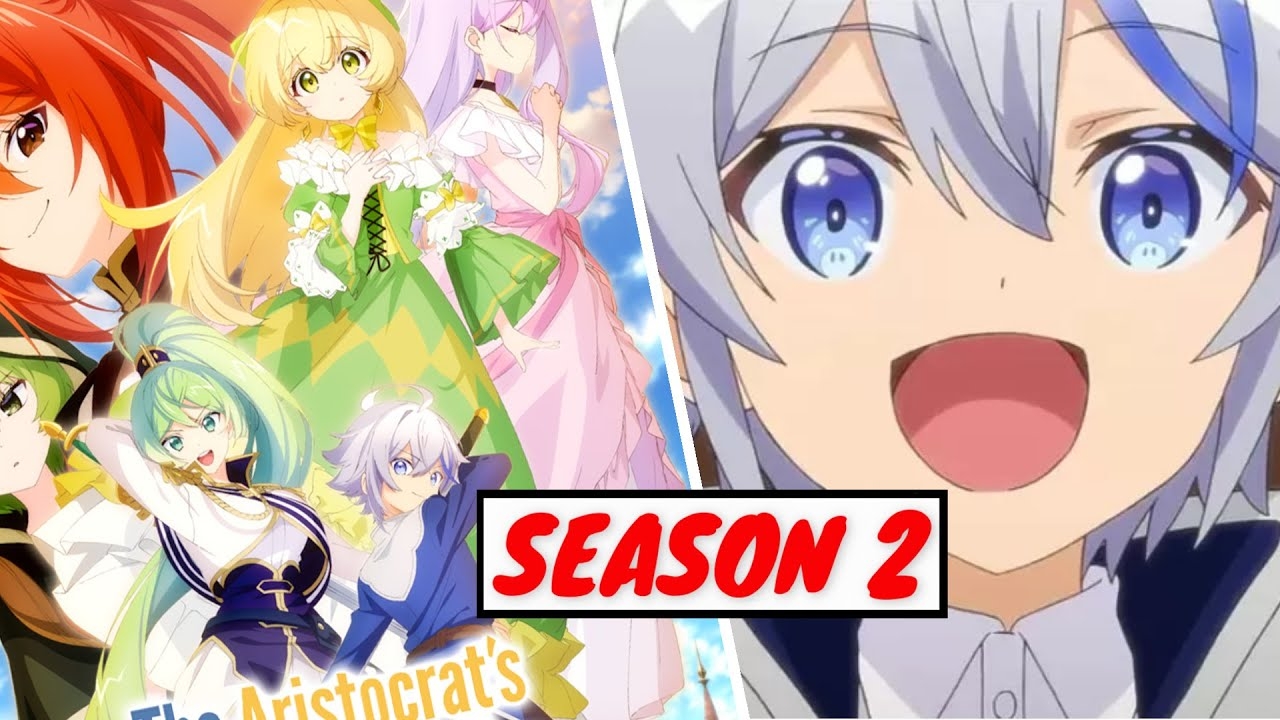 The Aristocrat s Otherworldly Adventure Season 2 Release Date Update YouTube The Aristocrat s Otherworldly Adventure Season 2 Release Date Update YouTube