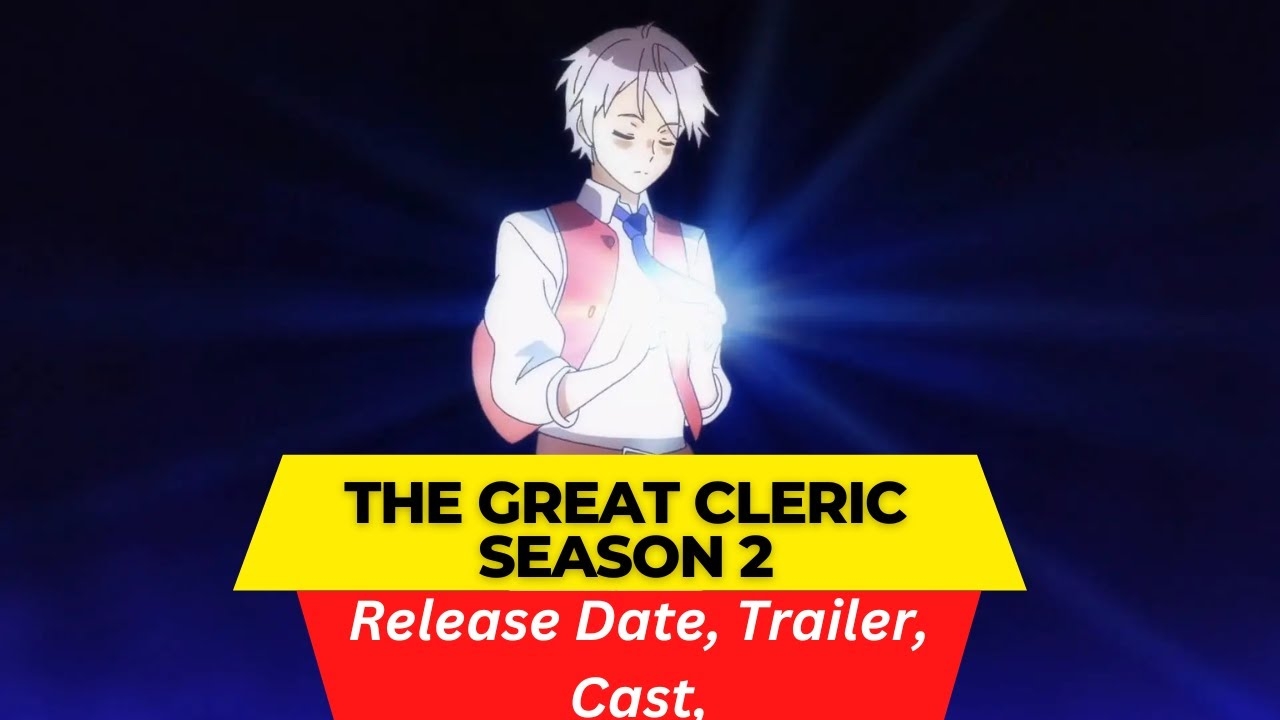 The Great Cleric Season 2 Release Date Trailer Cast Expectation Ending Explained YouTube