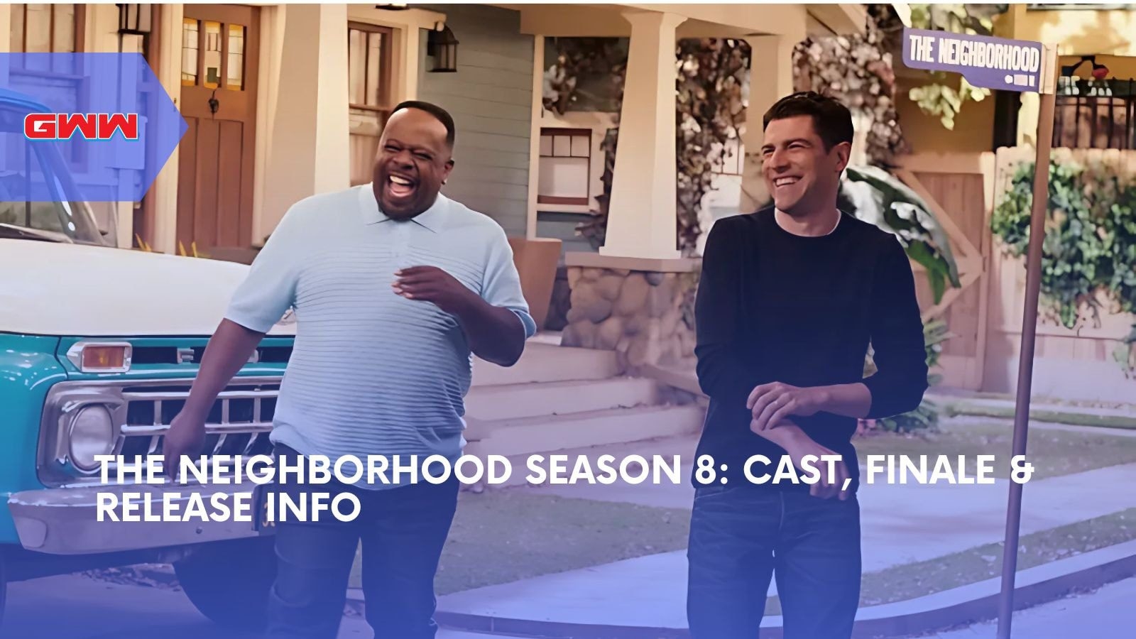 The Neighborhood Season 8 Cast Finale Release Info