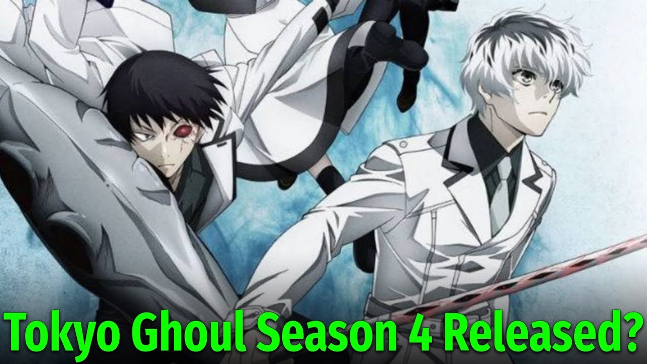 Tokyo Ghoul Season 4 Release Date YouTube