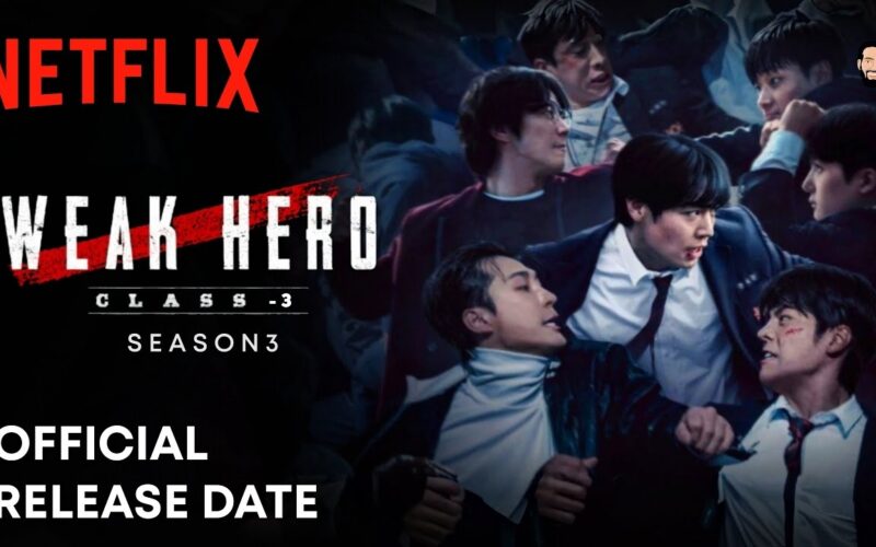 Weak Hero Class 3 Weak Hero Class Season 3 Release Date Weak Hero Class 3 Trailer Netflix YouTube