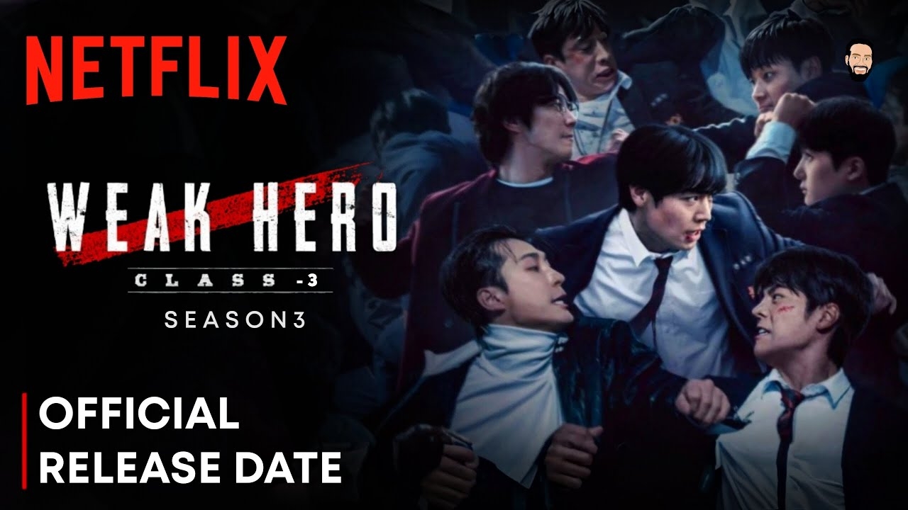 Weak Hero Class 3 Weak Hero Class Season 3 Release Date Weak Hero Class 3 Trailer Netflix YouTube